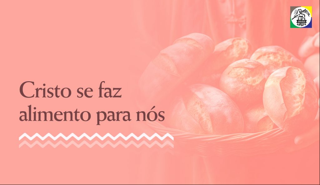 Cristo se faz alimento para nós
